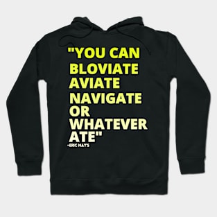 ERIC MAYS BLOVIATE AVIATE NAVIGATE Hoodie